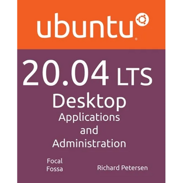 Ubuntu 20.04 LTS Desktop: Applications and Administration