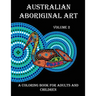 Australian Aboriginal Art: A Coloring Book for Adults and Children