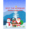 Spot The Difference Christmas Activity Book: A Fun Christmas Edition Activity Book And A Great Gift Idea For Both Boys And Girls With An Amusing Spot