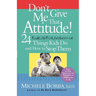 Don't Give Me That Attitude!: 24 Rude, Selfish, Insensitive Things Kids Do and How to Stop Them