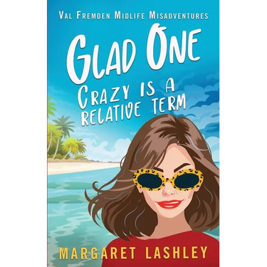 Glad One: Crazy is a Relative Term