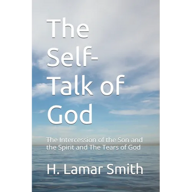The Self-Talk of God: The Intercession of the Son and the Spirit and The Tears of God