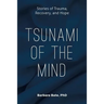 Tsunami of the Mind: Stories of Trauma, Recovery, and Hope