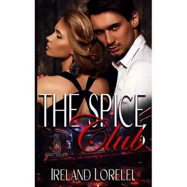 The Spice Club - The Powerful & Kinky Society Series Book Two: The Powerful & Kinky Society Series Book Two