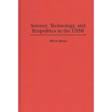 Science, Technology, and Ecopolitics in the USSR