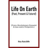 Life On Earth (Past, Present & Future!)