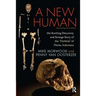 A New Human: The Startling Discovery and Strange Story of the "Hobbits" of Flores, Indonesia, Updated Paperback Edition
