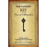 Jack Canfield's Key to Living the Law of Attraction: A Simple Guide to Creating the Life of Your Dreams