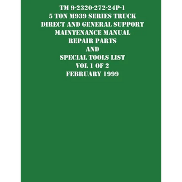 TM 9-2320-272-24P-1 5 Ton M939 Series Truck Direct and General Support Maintenance Manual Repair Parts and Special Tools List Vol 1 of 2 February 1999