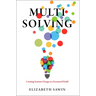 Multisolving: Creating Systems Change in a Fractured World