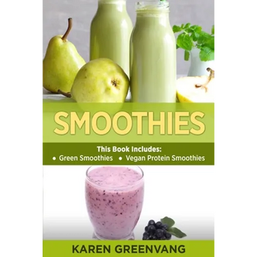 Smoothies: Green Smoothies & Vegan Protein Smoothies