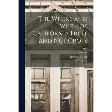 The Where and When of California Fruit and Nut Crops; M20