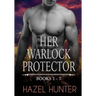 Her Warlock Protector - Volume 1: A Paranormal Romance Series