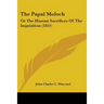 The Papal Moloch: Or The Human Sacrifices Of The Inquisition (1851)