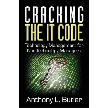Cracking the IT Code: Technology Management for Non-Technology Managers