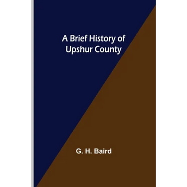 A Brief History of Upshur County