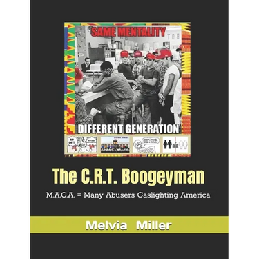 The C.R.T. Boogeyman: M.A.G.A. = Many Abusers Gaslighting America