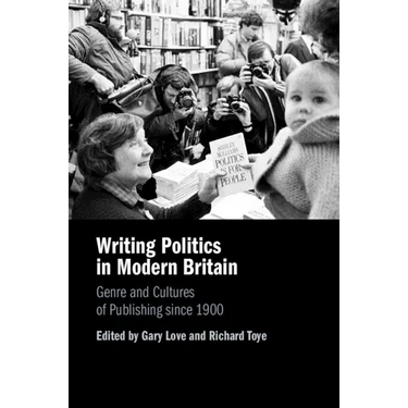 Writing Politics in Modern Britain: Genre and Cultures of Publishing Since 1900