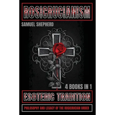 Rosicrucianism: Esoteric Tradition, Philosophy and Legacy of the Rosicrucian Order