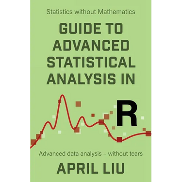 Guide to Advanced Statistical Analysis in R: Advanced data analysis - without tears