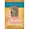 The Wisdom of Judaism: An Introduction to the Values of the Talmud