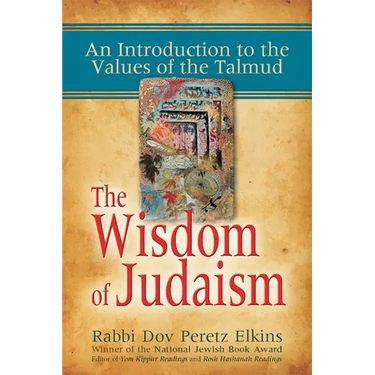 The Wisdom of Judaism: An Introduction to the Values of the Talmud