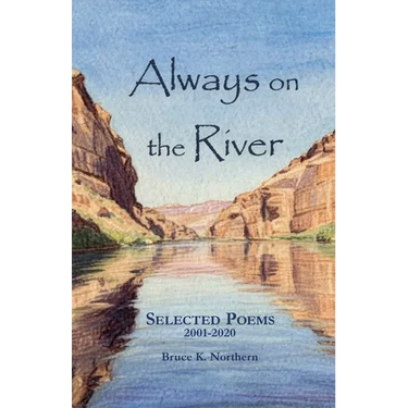Always on the River: Collected Poems 2001-2020