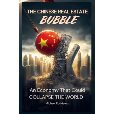 The Chinese Real Estate Bubble: An Economy That Could Collapse the World