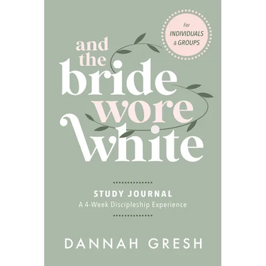 And the Bride Wore White Study Journal: A 4-Week Discipleship Experience for Individuals and Groups