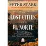 The Lost Cities of El Norte: Coronado's Quest, the Unconquered West, and the Birth of American Indian Resistance