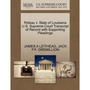 Rideau V. State of Louisiana U.S. Supreme Court Transcript of Record with Supporting Pleadings