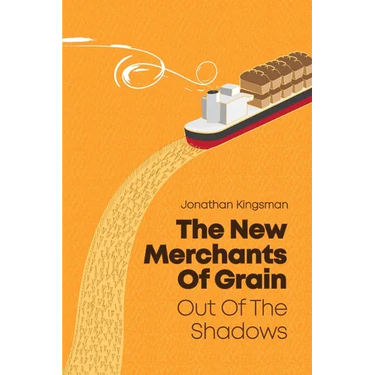Out of the Shadows: The New Merchants of Grain