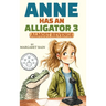 Anne Has an Alligator 3: Almost Revenge