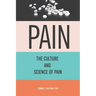 Pain: The Culture And Science of Pain