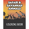 Safari & Savannah Animals Coloring Book: African Wildlife Designs To Color And Trace For Kids, Childrens Coloring And Activity Sheets