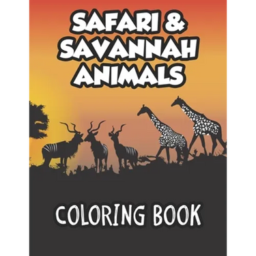 Safari & Savannah Animals Coloring Book: African Wildlife Designs To Color And Trace For Kids, Childrens Coloring And Activity Sheets