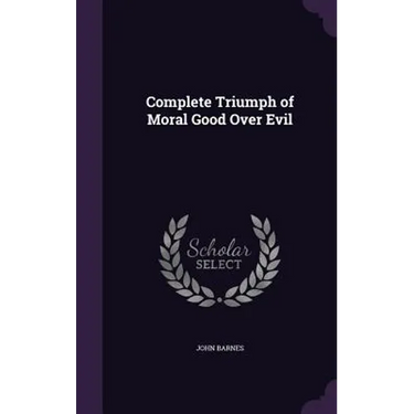 Complete Triumph of Moral Good Over Evil