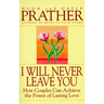 I Will Never Leave You: How Couples Can Achieve the Power of Lasting Love