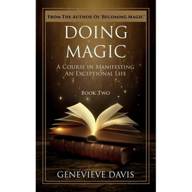 Doing Magic: A Course in Manifesting an Exceptional Life (Book 2)