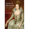 Anna of Denmark: Queen in Two Kingdoms