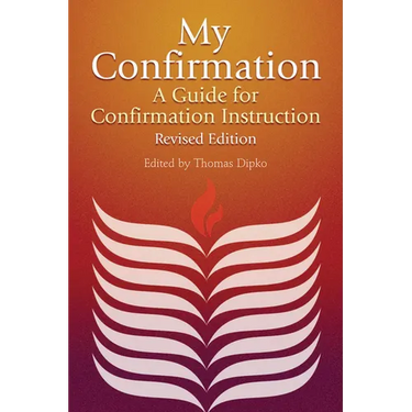 My Confirmation: A Guide for Confirmation Instruction, Revised and Updated