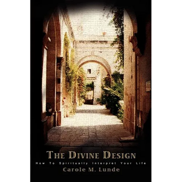 The Divine Design: How To Spiritually Interpret Your Life