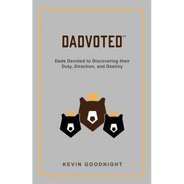 Dadvoted: Dads Devoted to Discovering their Duty, Direction, and Destiny