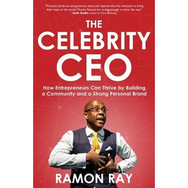 The Celebrity CEO: How Entrepreneurs Can Thrive by Building a Community and a Strong Personal Brand