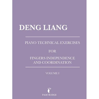 Piano Technical Exercises for Fingers Independence and Coordination: Volume I
