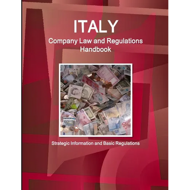 Italy Company Law and Regulations Handbook - Strategic Information and Basic Regulations