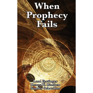 When Prophecy Fails: A Study of Cognitive Dissonance and Belief Under Disconfirmation