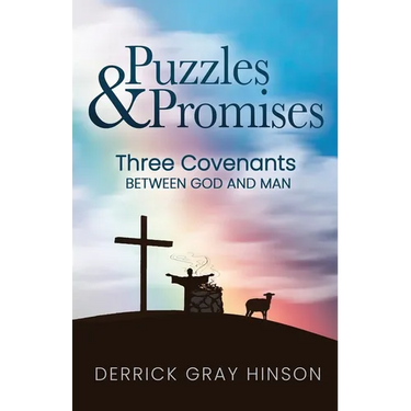 Puzzles & Promises: Three Covenants Between God and Man