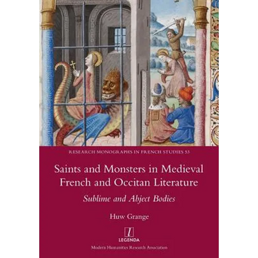 Saints and Monsters in Medieval French and Occitan Literature: Sublime and Abject Bodies