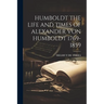Humboldt the Life and Times of Alexander Von Humboldt 1769-1859